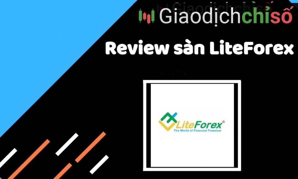Review ưu - nhược điểm sàn LiteForex